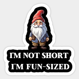 I'm Not Short I'm Fun Sized Sticker